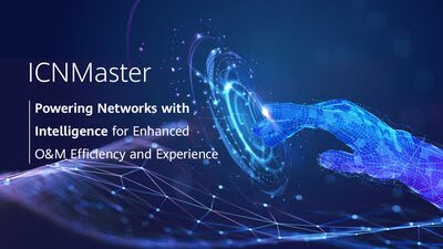 شركة Huaweiتكشف عن أول حل لتشغيل وصيانة O&M الشبكات الأساسية مدعوم بالذكاء الاصطناعي في الصناعة ICNMaster