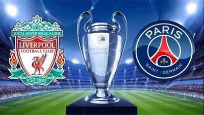 موعد مباراة ليفربول وباريس سان جيرمان اليوم بدوري أبطال أوروبا.. والقنوات الناقلة